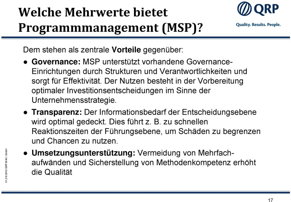 für Effektivität. Der Nutzen besteht in der Vorbereitung optimaler Investitionsentscheidungen im Sinne der Unternehmensstrategie.