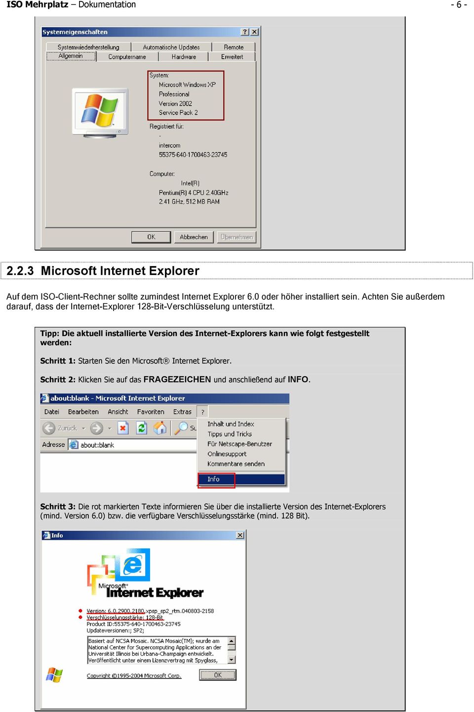 Tipp: Die aktuell installierte Version des Internet-Explorers kann wie folgt festgestellt werden: Schritt 1: Starten Sie den Microsoft Internet Explorer.