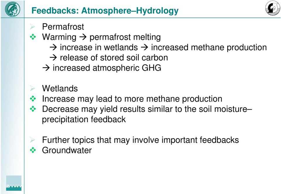 Wetlands Increase may lead to more methane production Decrease may yield results similar to