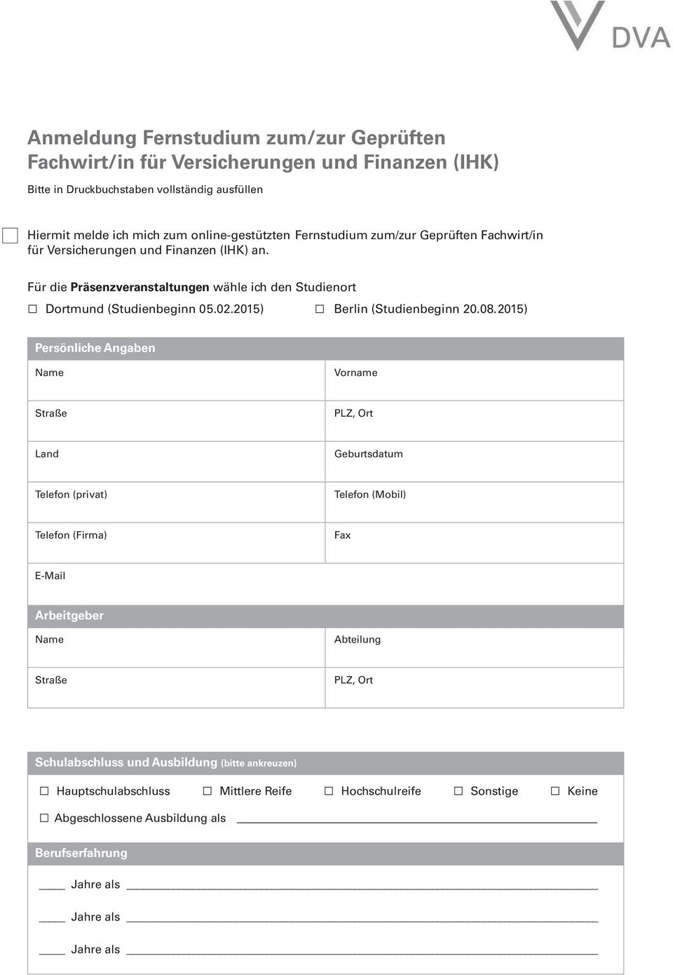 Für die Präsenzveranstaltungen wähle ich den Studienort Dortmund (Studienbeginn 05.02.2015) Berlin (Studienbeginn 20.08.