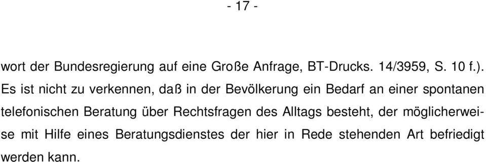 telefonischen Beratung über Rechtsfragen des Alltags besteht, der möglicherweise