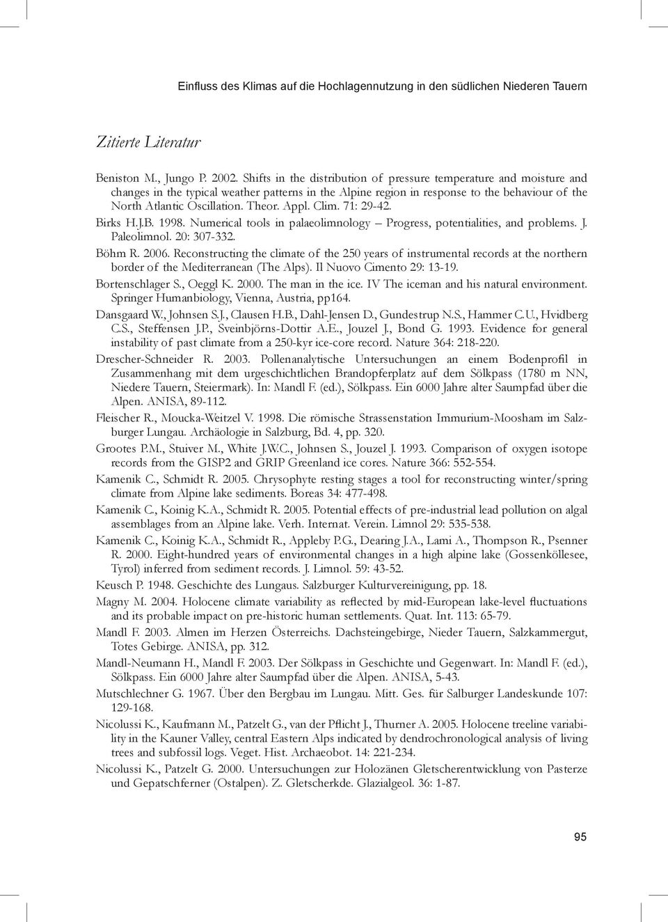 Appl. Clim. 71: 29-42. Birks H.J.B. 1998. Numerical tools in palaeolimnology Progress, potentialities, and problems. J. Paleolimnol. 20: 307-332. Böhm R. 2006.