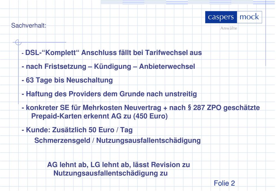 Neuvertrag + nach 287 ZPO geschätzte Prepaid-Karten erkennt AG zu (450 Euro) - Kunde: Zusätzlich 50 Euro / Tag