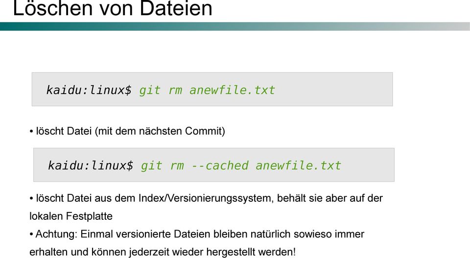 txt löscht Datei aus dem Index/Versionierungssystem, behält sie aber auf der lokalen