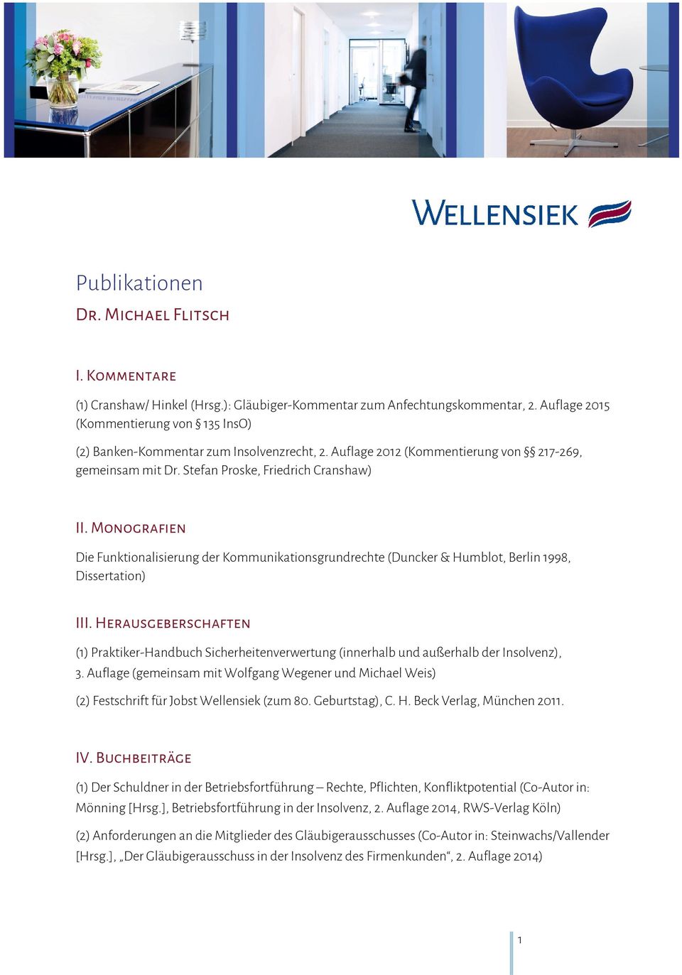 Monografien Die Funktionalisierung der Kommunikationsgrundrechte (Duncker & Humblot, Berlin 1998, Dissertation) III.