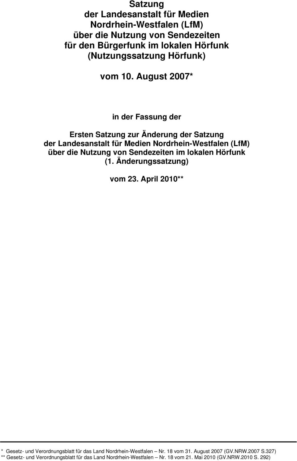 August 2007* in der Fassung der Ersten Satzung zur Änderung der Satzung der Landesanstalt für Medien Nordrhein-Westfalen (LfM) über die Nutzung von