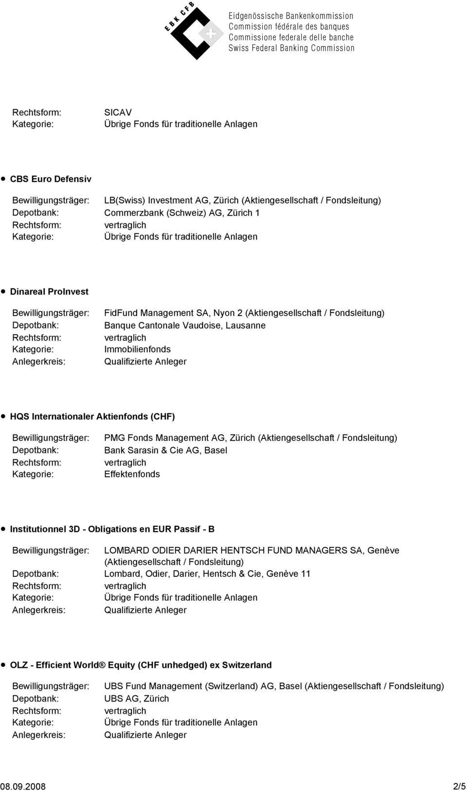 Sarasin & Cie AG, Basel Effektenfonds Institutionnel 3D - Obligations en EUR Passif - B Lombard, Odier, Darier, Hentsch & Cie, Genève