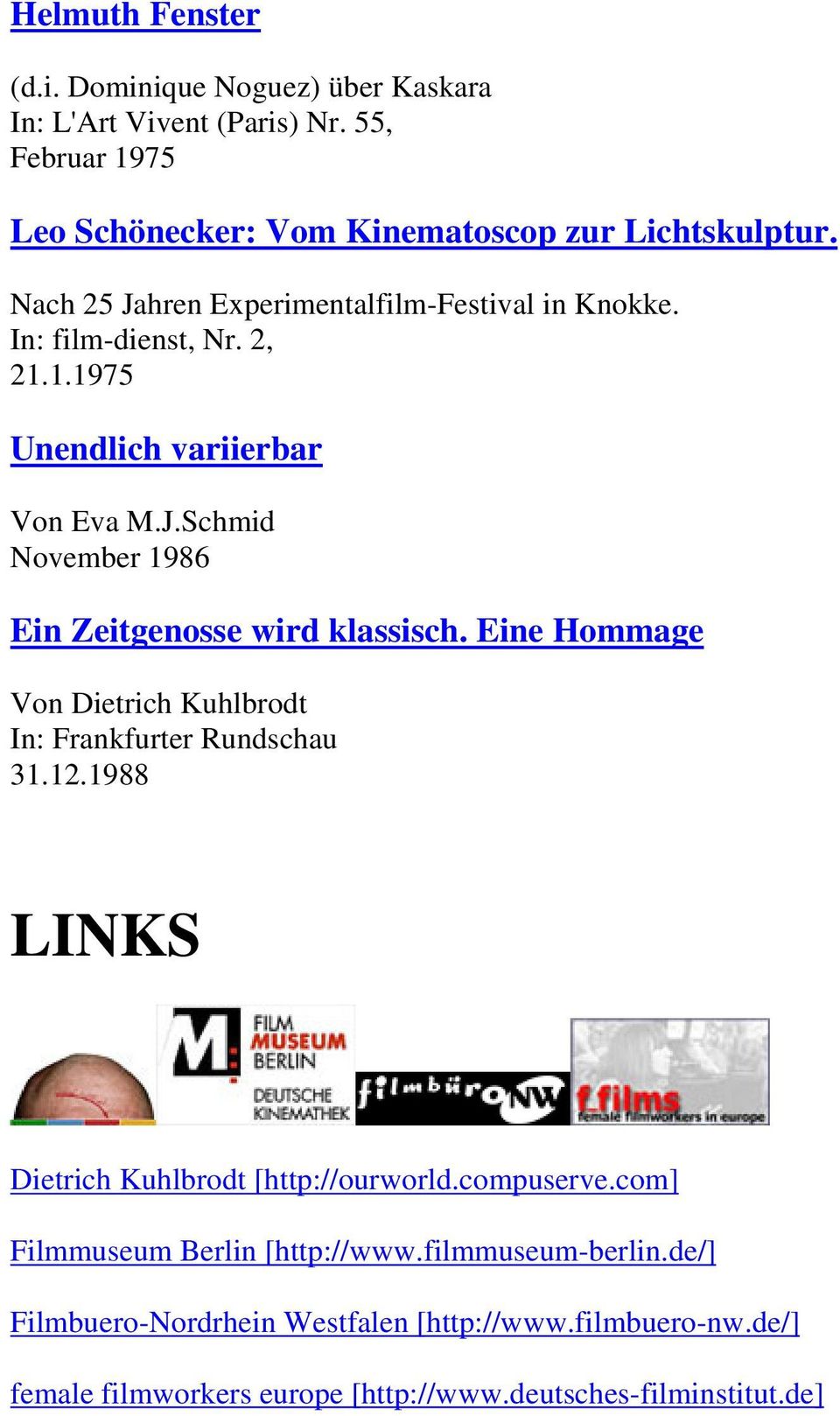 Eine Hommage Von Dietrich Kuhlbrodt In: Frankfurter Rundschau 31.12.1988 LINKS Dietrich Kuhlbrodt [http://ourworld.compuserve.