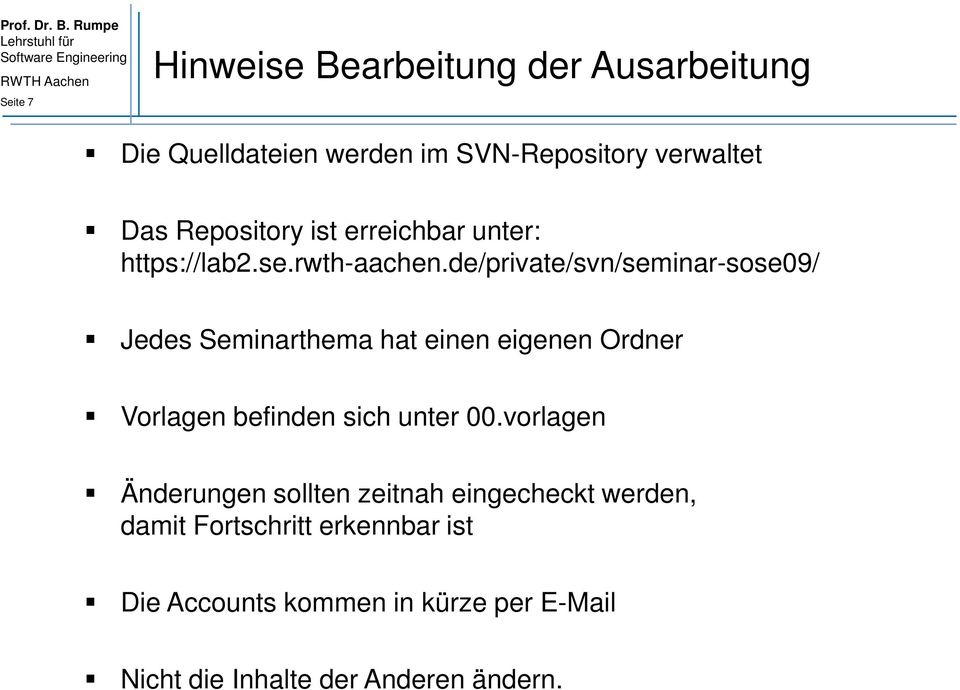 de/private/svn/seminar-sose09/ Jedes Seminarthema hat einen eigenen Ordner Vorlagen befinden sich unter 00.