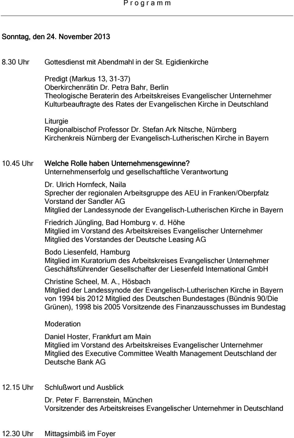 Stefan Ark Nitsche, Nürnberg Kirchenkreis Nürnberg der Evangelisch-Lutherischen Kirche in Bayern 10.45 Uhr Welche Rolle haben Unternehmensgewinne?
