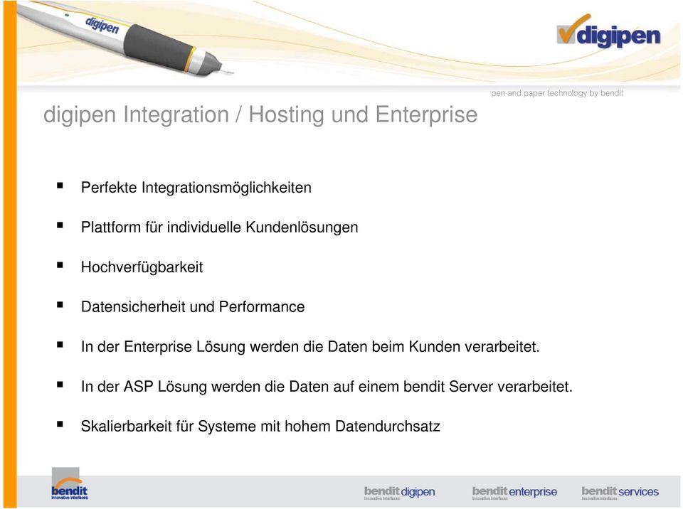 Enterprise Lösung werden die Daten beim Kunden verarbeitet.