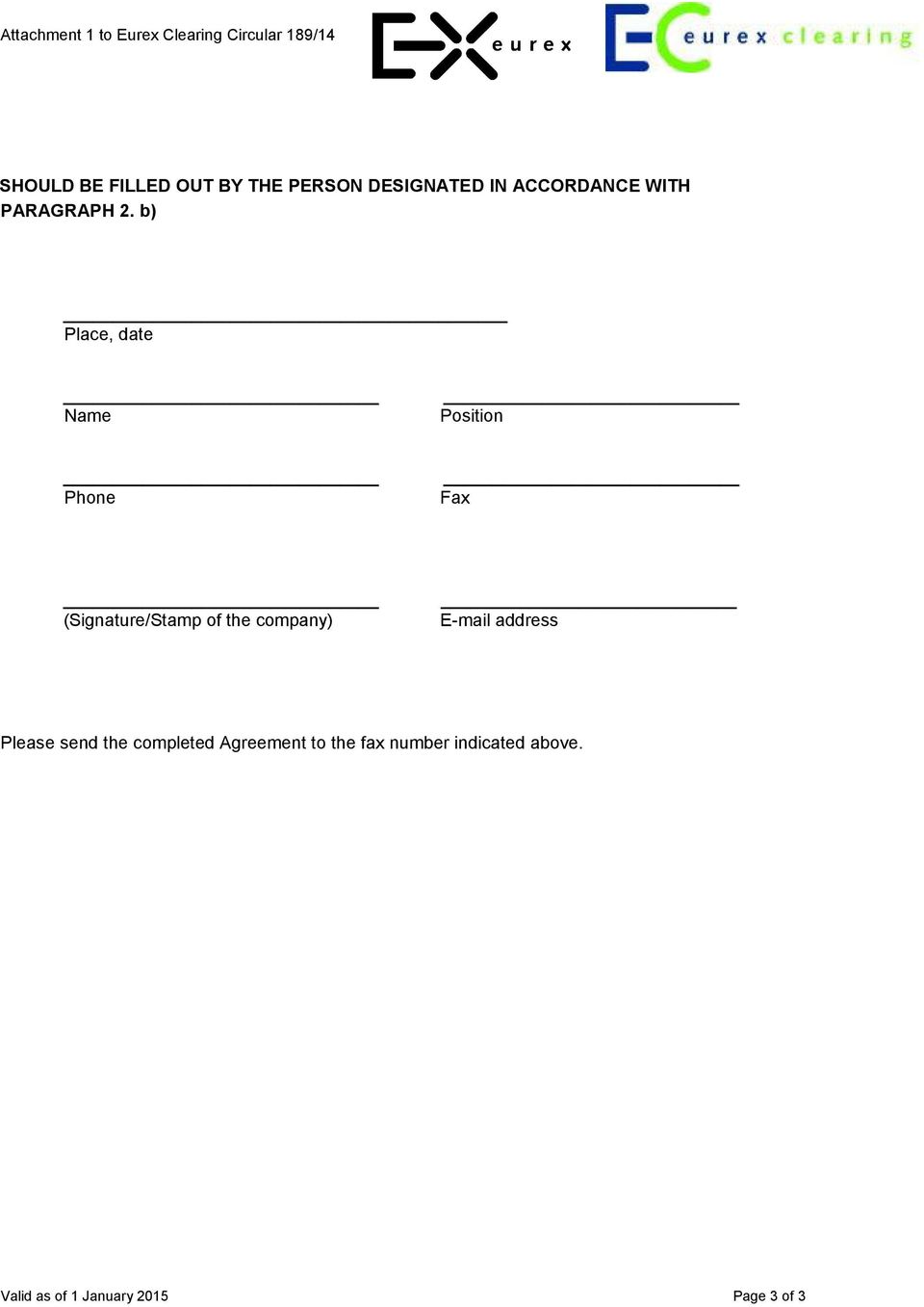b) Place, date Name Position Phone Fax (Signature/Stamp of the company) E-mail