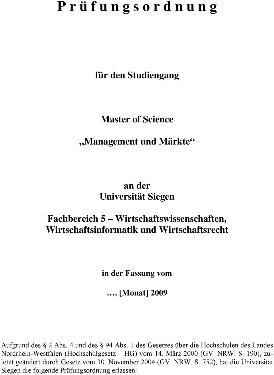 4 und des 94 Abs. 1 des Gesetzes über die Hochschulen des Landes Nordrhein-Westfalen (Hochschulgesetz HG) vom 14. März 2000 (GV. NRW.