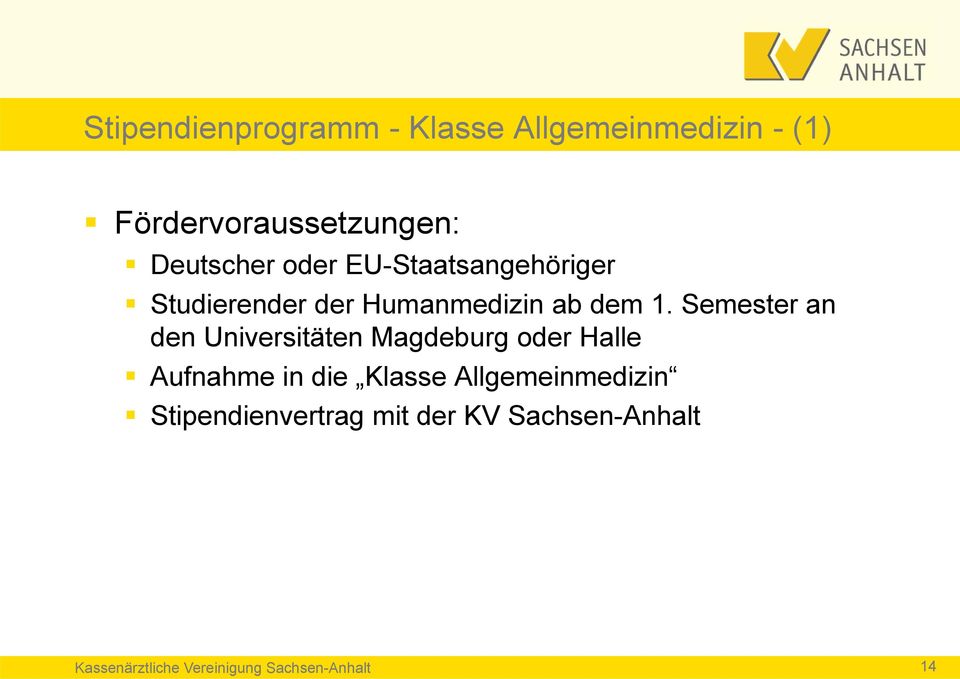 Semester an den Universitäten Magdeburg oder Halle Aufnahme in die Klasse