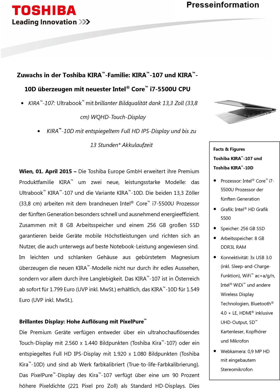 April 2015 Die Toshiba Europe GmbH erweitert ihre Premium Produktfamilie KIRA um zwei neue, leistungsstarke Modelle: das Ultrabook KIRA -107 und die Variante KIRA -10D.