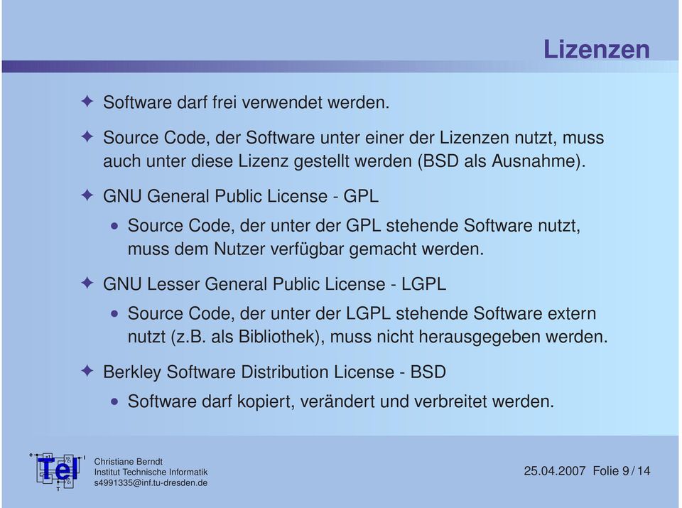 GNU Gnral Public Licns - GPL Sourc Cod, dr untr dr GPL sthnd Softwar nutzt, muss dm Nutzr vrfügbar gmacht wrdn.