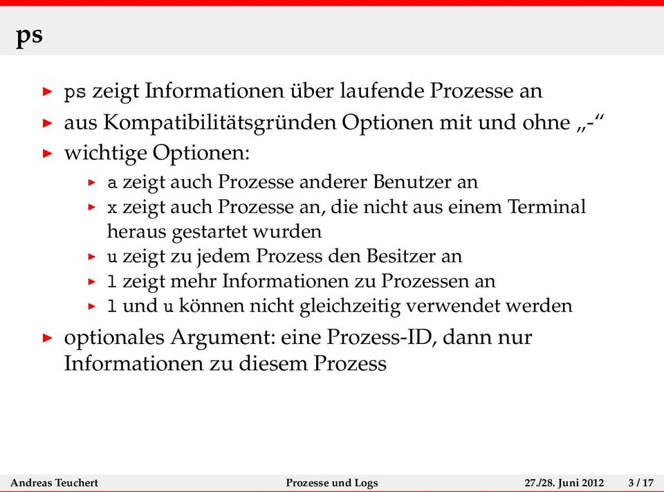 zu jedem Prozess den Besitzer an l zeigt mehr Informationen zu Prozessen an l und u können nicht gleichzeitig verwendet werden