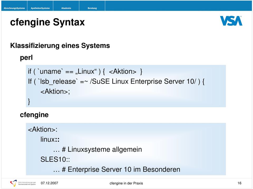 Server 10/ ) { <Aktion>; } cfengine <Aktion>: linux:: # Linuxsysteme