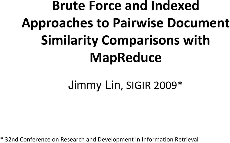 Jimmy Lin, SIGIR 2009* * 32nd Conference on