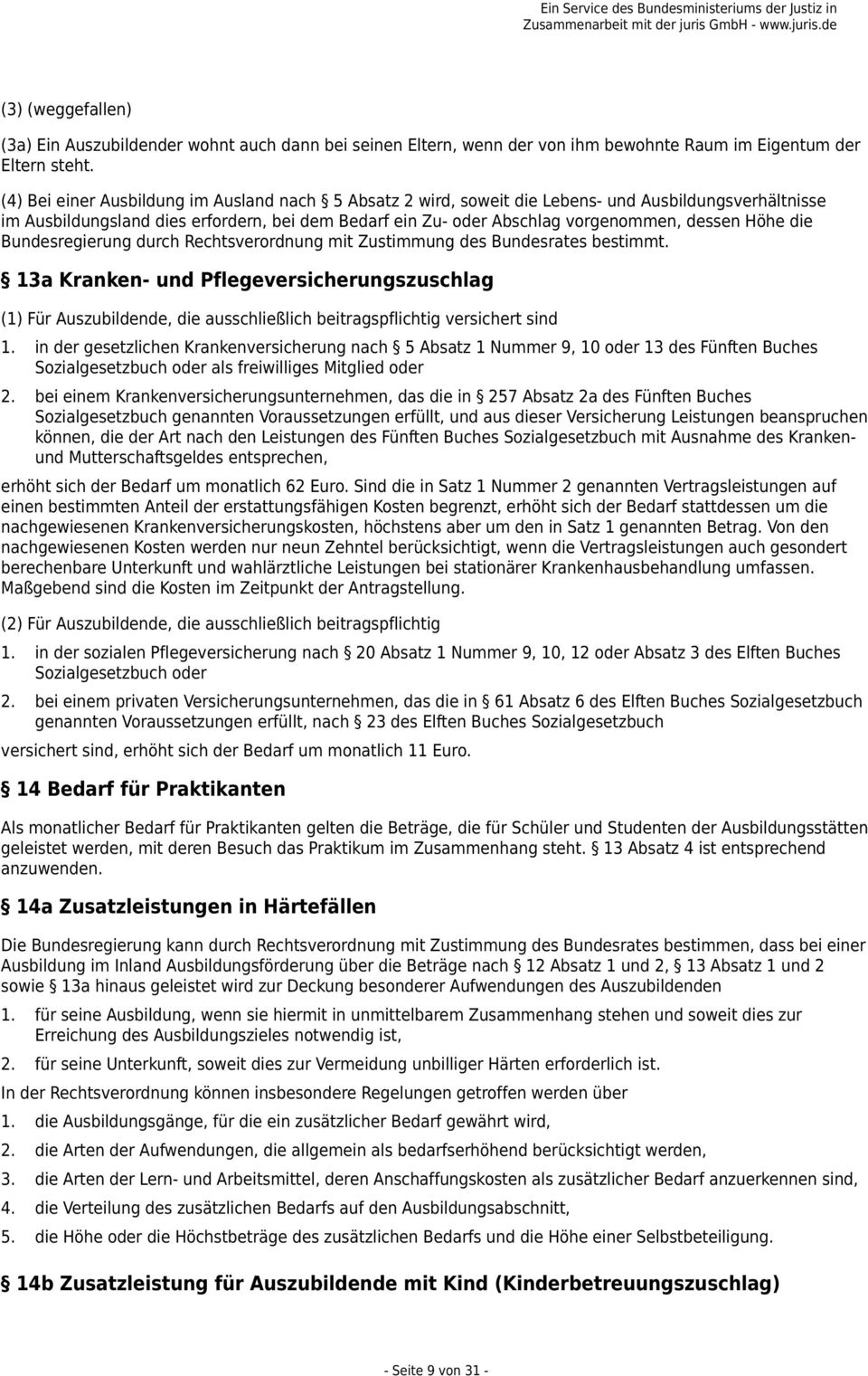 Höhe die Bundesregierung durch Rechtsverordnung mit Zustimmung des Bundesrates bestimmt.