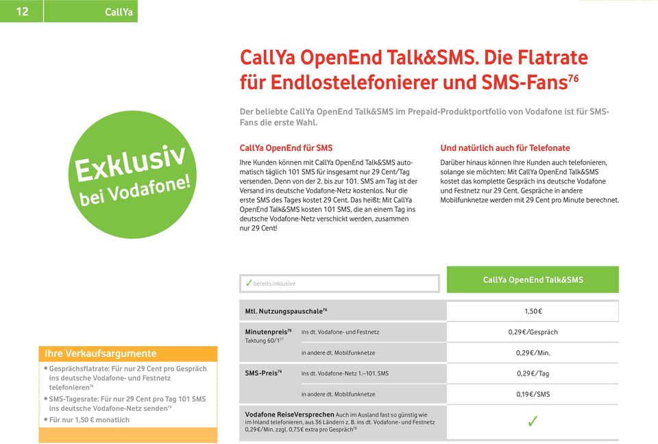 SMS am Tag ist der Versand ins deutsche Vodafone-Netz kostenlos. Nur die erste SMS des Tages kostet 29 Cent.