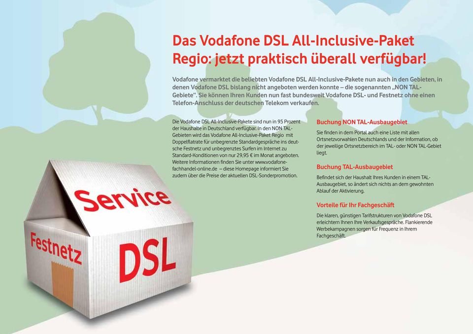 Sie können Ihren Kunden nun fast bundesweit Vodafone DSL- und Festnetz ohne einen Telefon-Anschluss der deutschen Telekom verkaufen.