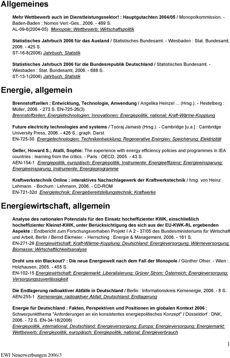 ST-16-8(2006) Jahrbuch; Statistik Statistisches Jahrbuch 2006 für die Bundesrepublik Deutschland / Statistisches Bundesamt. - Wiesbaden : Stat. Bundesamt, 2006. - 688 S.