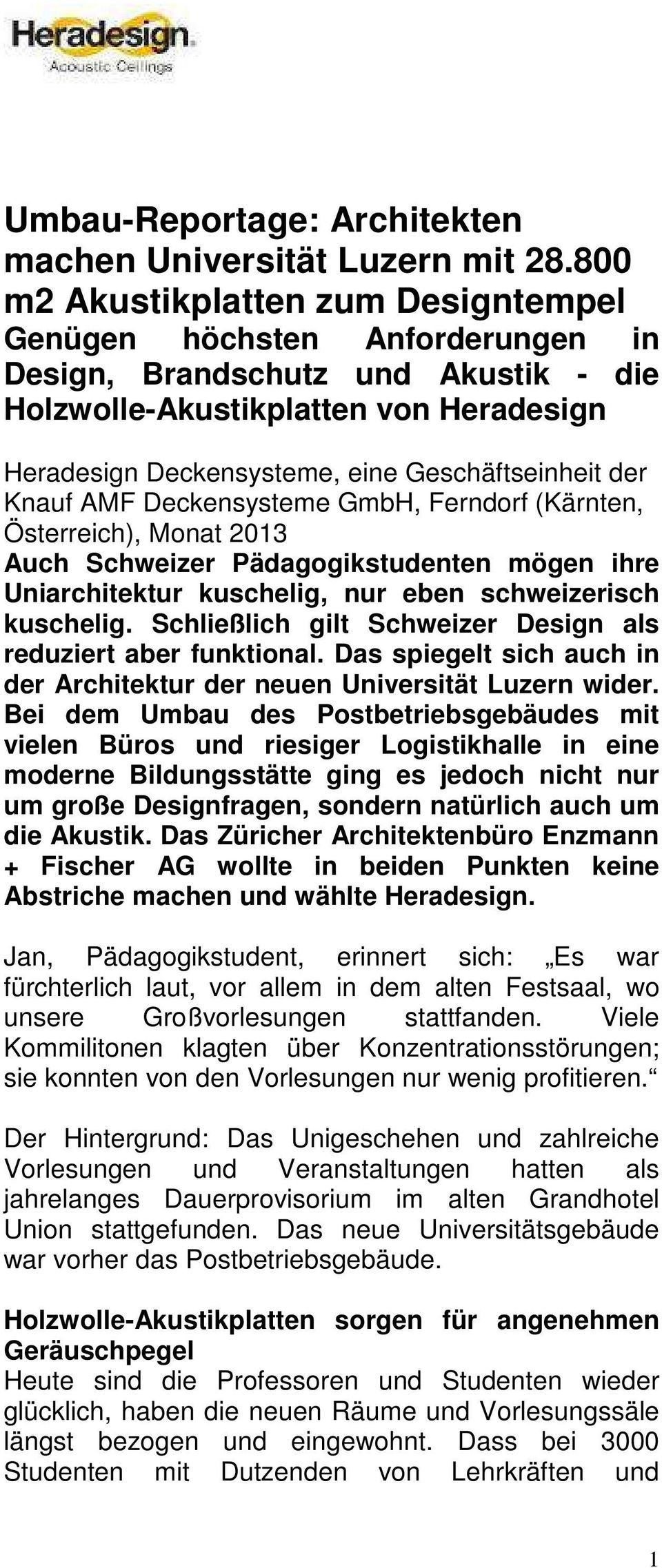 der Knauf AMF Deckensysteme GmbH, Ferndorf (Kärnten, Österreich), Monat 2013 Auch Schweizer Pädagogikstudenten mögen ihre Uniarchitektur kuschelig, nur eben schweizerisch kuschelig.