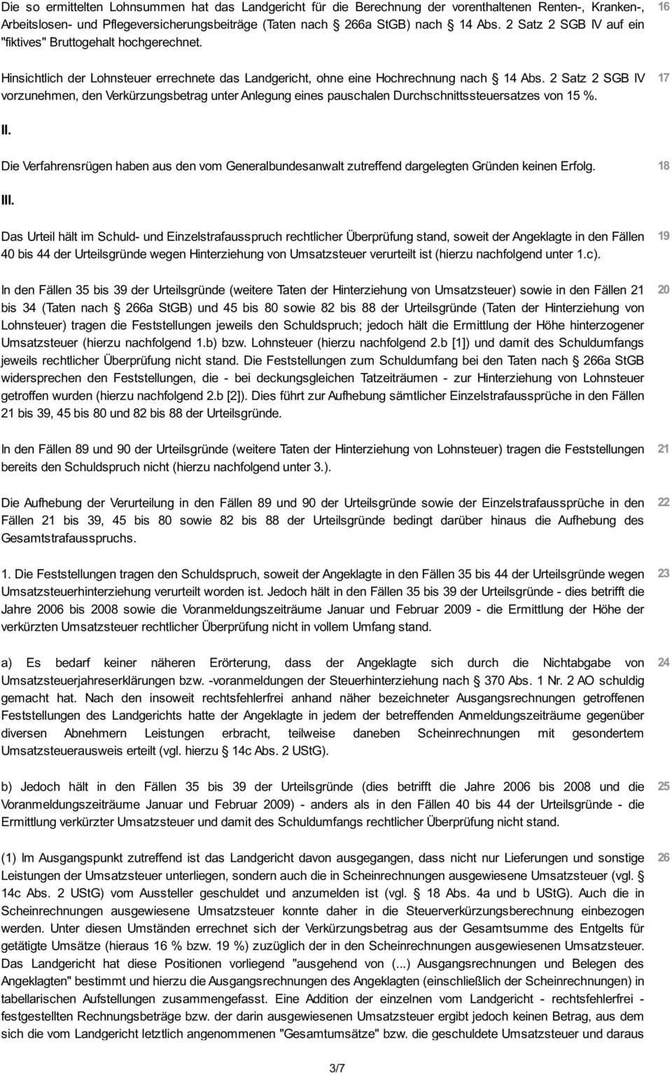 2 Satz 2 SGB IV vorzunehmen, den Verkürzungsbetrag unter Anlegung eines pauschalen Durchschnittssteuersatzes von 15 %. 16 17 II.