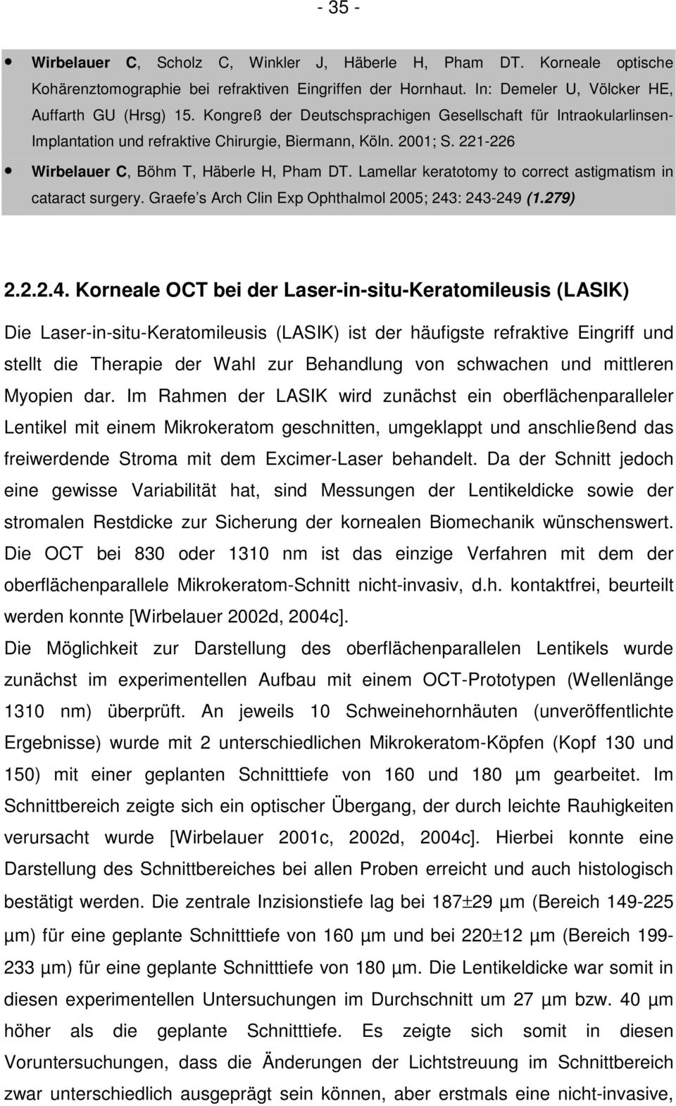 Lamellar keratotomy to correct astigmatism in cataract surgery. Graefe s Arch Clin Exp Ophthalmol 2005; 243