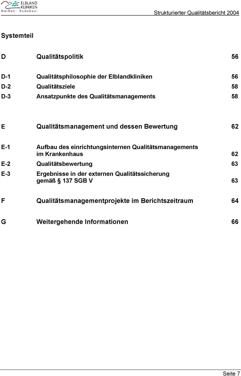 einrichtungsinternen Qualitätsmanagements im Krankenhaus 62 E-2 Qualitätsbewertung 63 E-3 Ergebnisse in der