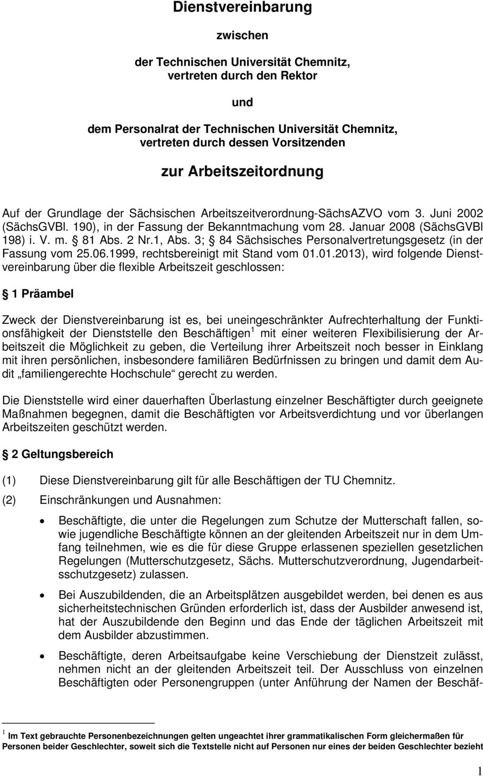 81 Abs. 2 Nr.1, Abs. 3; 84 Sächsisches Personalvertretungsgesetz (in der Fassung vom 25.06.1999, rechtsbereinigt mit Stand vom 01.