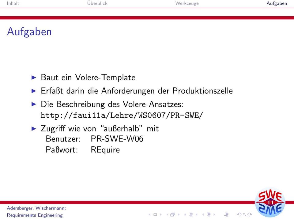 Volere-Ansatzes: http://faui11a/lehre/ws0607/pr-swe/