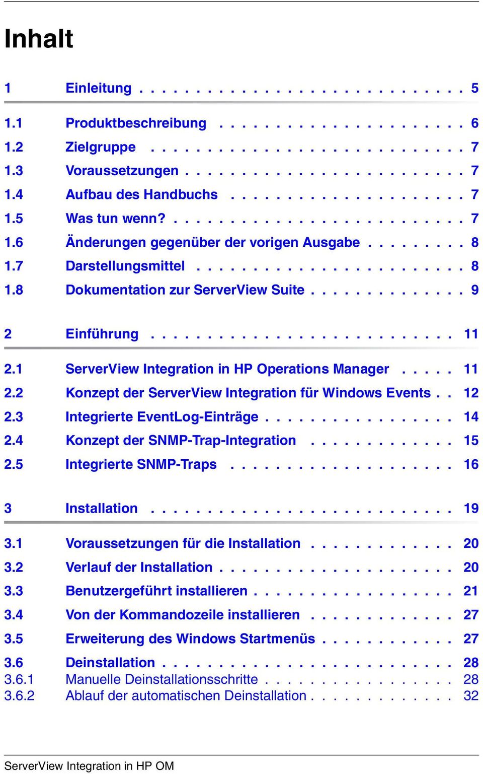 ............. 9 2 Einführung........................... 11 2.1 ServerView Integration in HP Operations Manager..... 11 2.2 Konzept der ServerView Integration für Windows Events.. 12 2.
