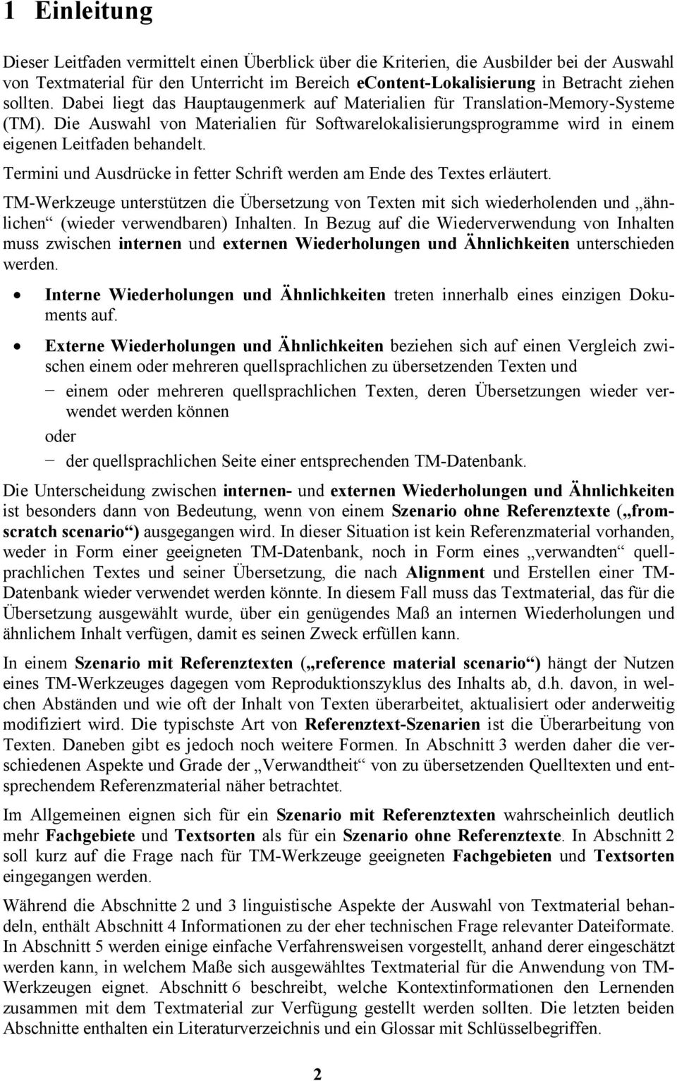 Termini und Ausdrücke in fetter Schrift werden am Ende des Textes erläutert. TM-Werkzeuge unterstützen die Übersetzung von Texten mit sich wiederholenden und ähnlichen (wieder verwendbaren) Inhalten.