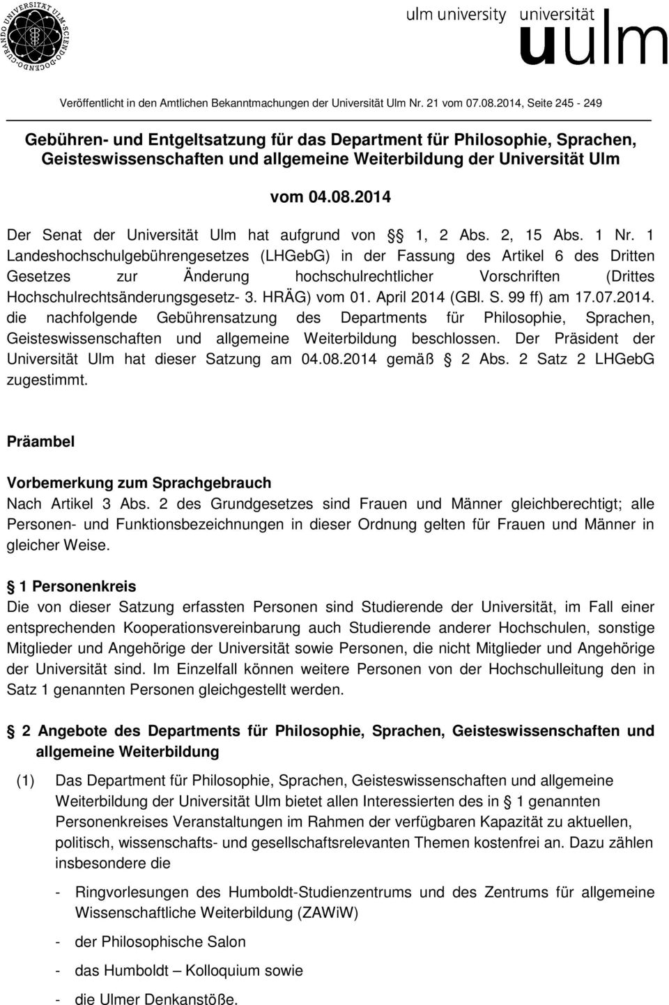 2014 Der Senat der Universität Ulm hat aufgrund von 1, 2 Abs. 2, 15 Abs. 1 Nr.