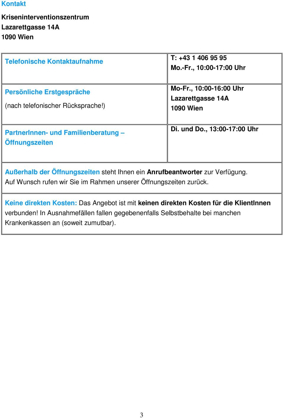 , 10:00-16:00 Uhr Lazarettgasse 14A 1090 Wien PartnerInnen- und Familienberatung Öffnungszeiten Di. und Do.