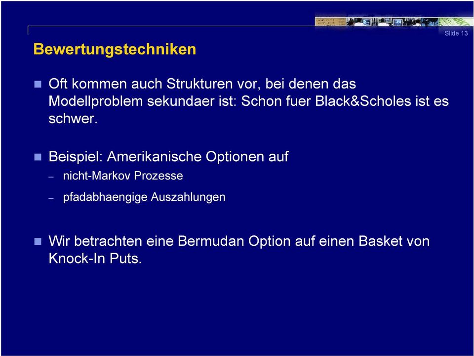 Beispiel: Amerikanische Opionen auf nich-markov Prozesse pfadabhaengige