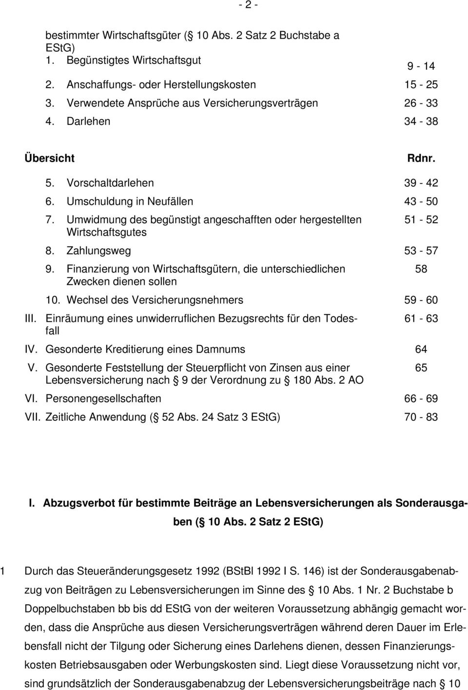 Umwidmung des begünstigt angeschafften oder hergestellten 51-52 Wirtschaftsgutes 8. Zahlungsweg 53-57 9. Finanzierung von Wirtschaftsgütern, die unterschiedlichen 58 Zwecken dienen sollen 10.