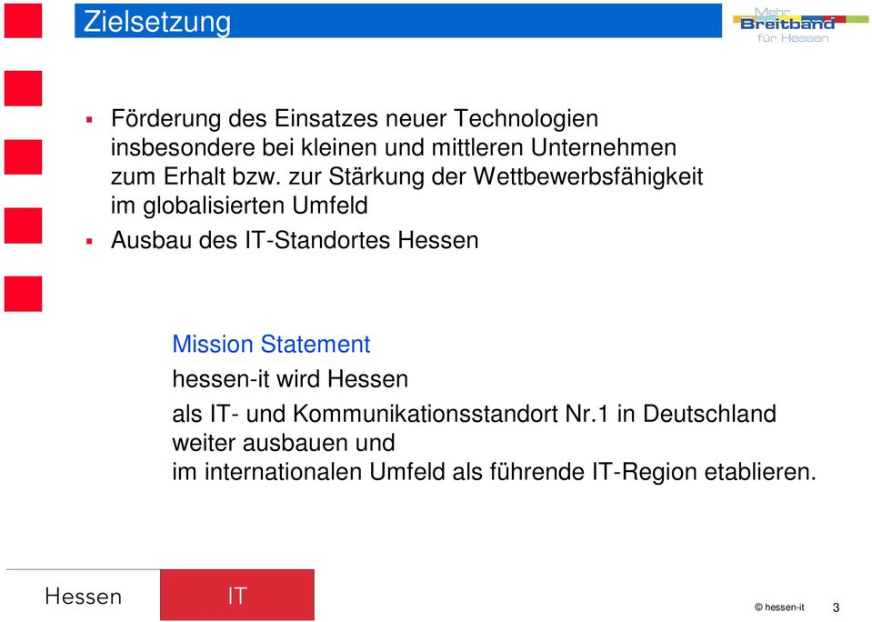 zur Stärkung der Wettbewerbsfähigkeit im globalisierten Umfeld Ausbau des IT-Standortes Hessen