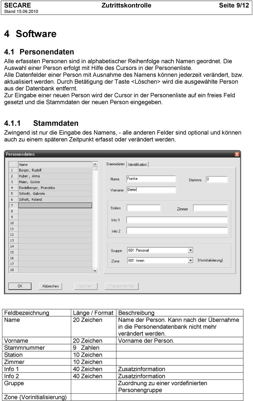 Durch Betätigung der Taste <Löschen> wird die ausgewählte Person aus der Datenbank entfernt.