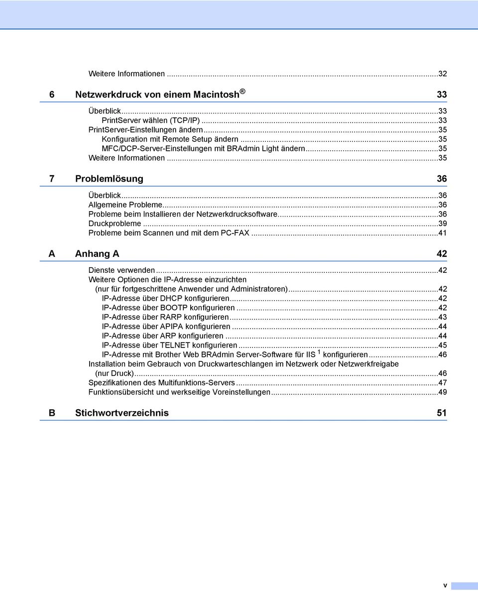 ..36 Probleme beim Installieren der Netzwerkdrucksoftware...36 Druckprobleme...39 Probleme beim Scannen und mit dem PC-FAX...41 A Anhang A 42 Dienste verwenden.