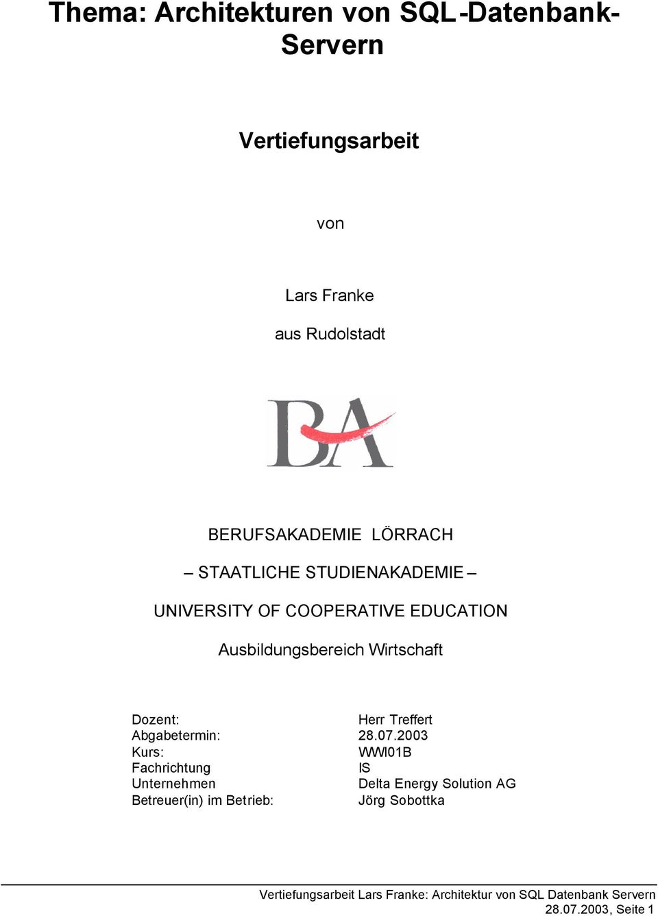 EDUCATION Ausbildungsbereich Wirtschaft Dozent: Herr Treffert Abgabetermin: 28.07.