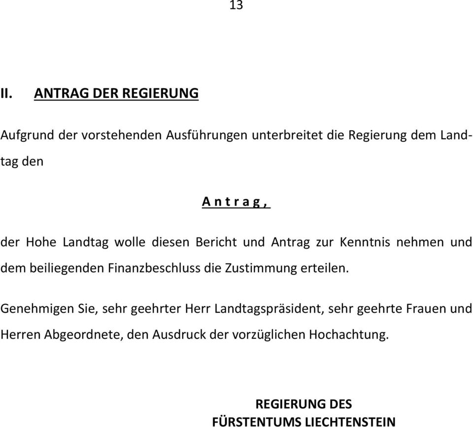 Antrag, der Hohe Landtag wolle diesen Bericht und Antrag zur Kenntnis nehmen und dem beiliegenden