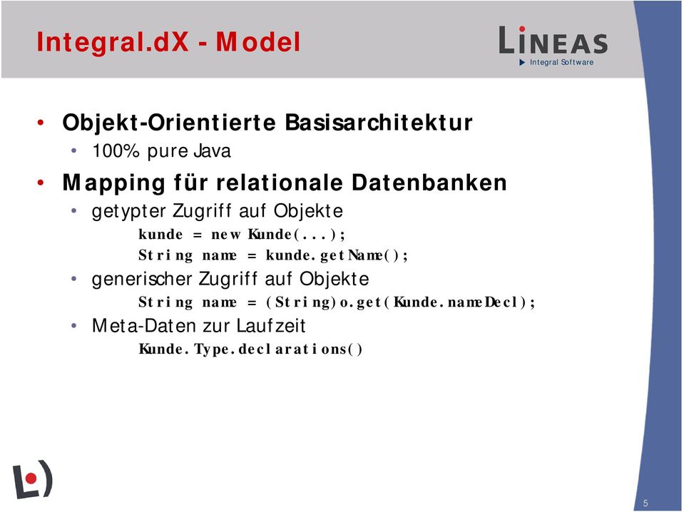relationale Datenbanken getypter Zugriff auf Objekte kunde = new Kunde(.