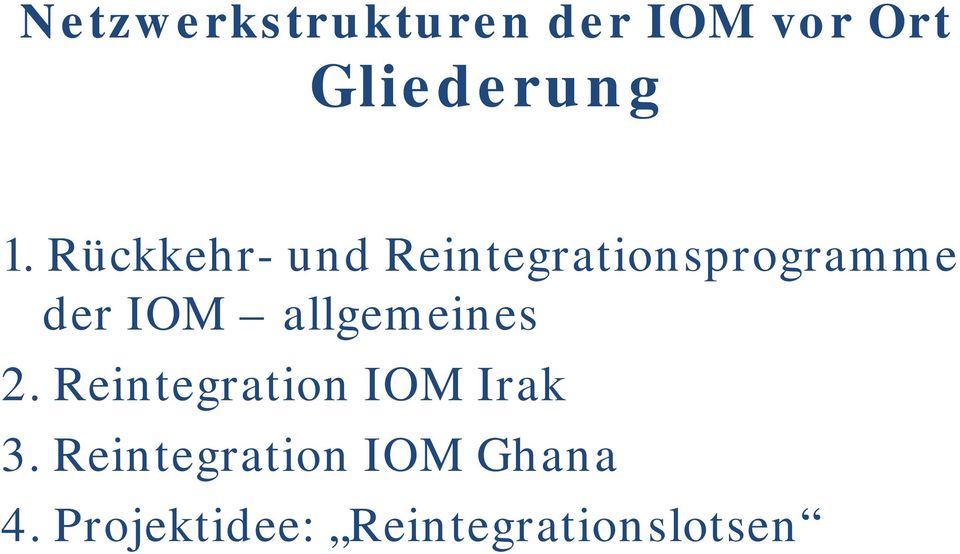 allgemeines 2. Reintegration IOM Irak 3.