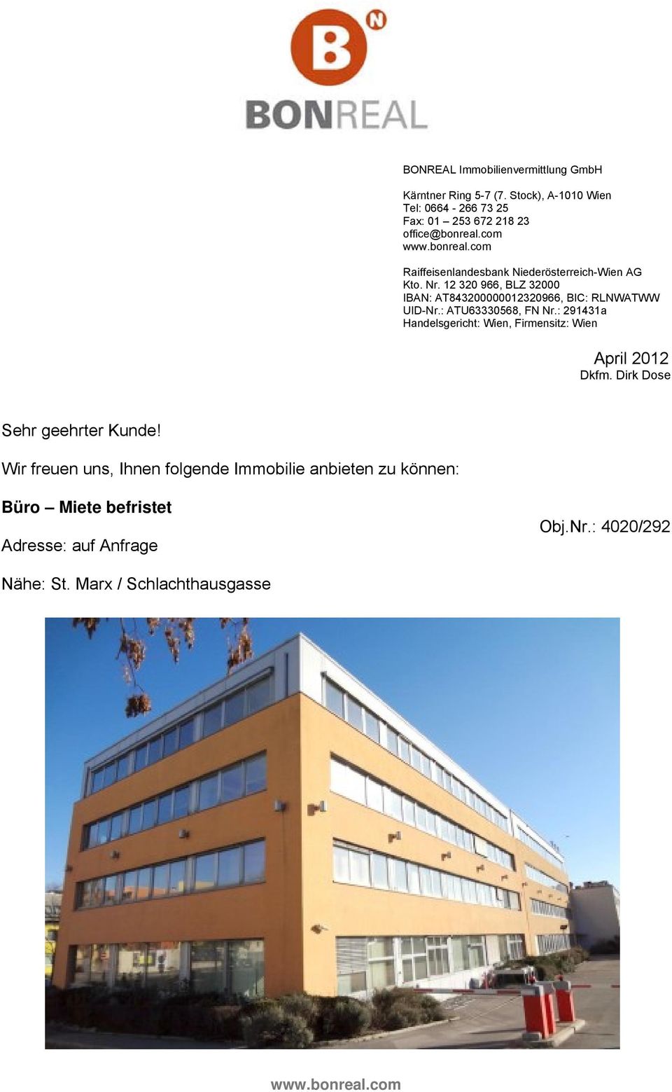 : ATU63330568, FN Nr.: 291431a Handelsgericht: Wien, Firmensitz: Wien April 2012 Dkfm. Dirk Dose Sehr geehrter Kunde!