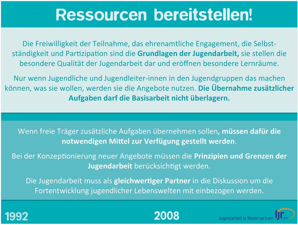 und eröffnen besondere Lernräume. Nur wenn Jugendliche und Jugendleiter- innen in den Jugendgruppen das machen können, was sie wollen, werden sie die Angebote nutzen.