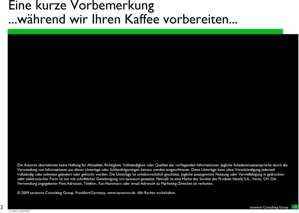 Diese Unterlage kann ohne Vorankündigung jederzeit vollständig oder teilweise geändert oder gelöscht werden. Die Unterlage ist urheberrechtlich geschützt.