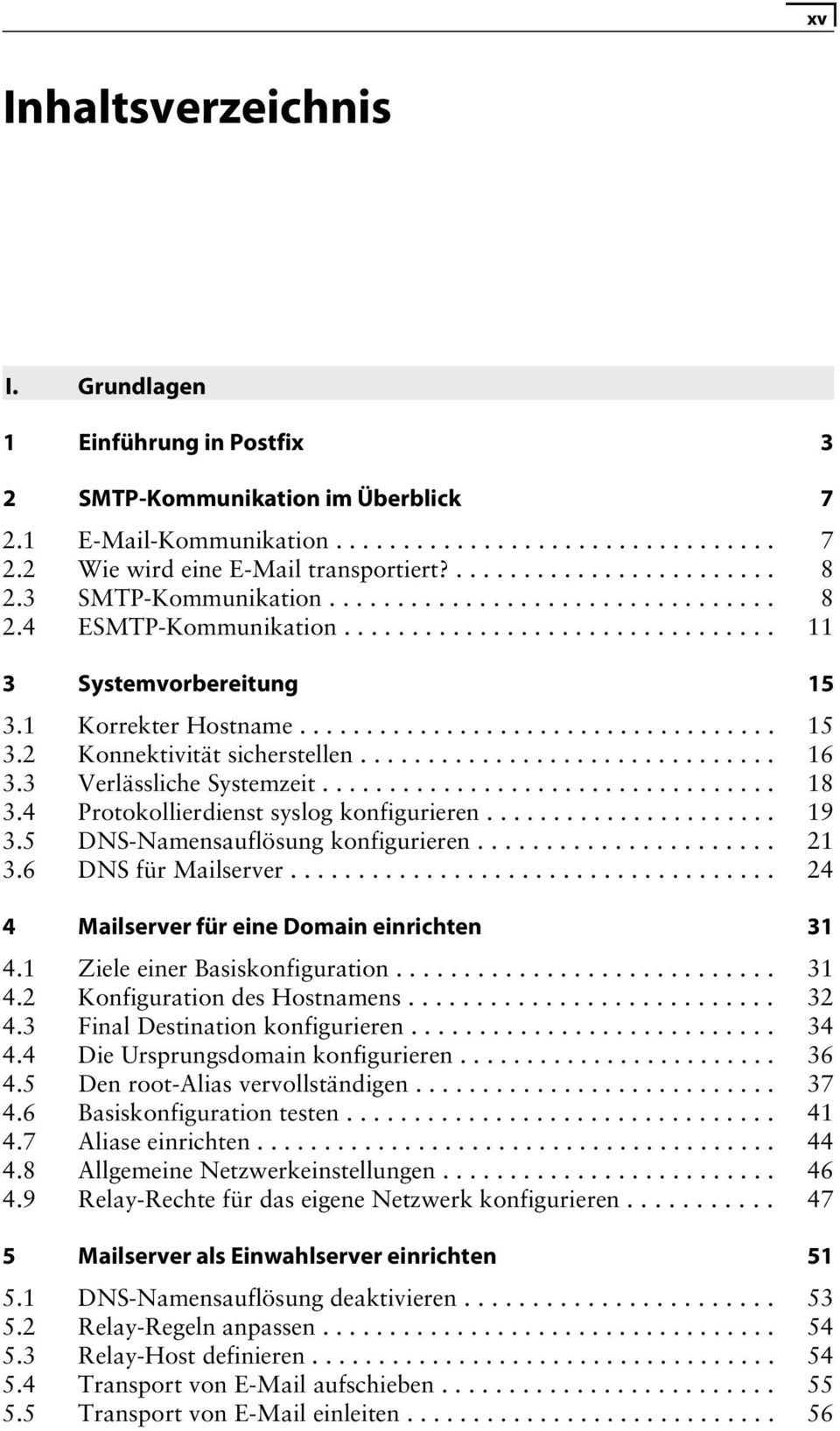 .............................. 16 3.3 Verlässliche Systemzeit.................................. 18 3.4 Protokollierdienst syslog konfigurieren...................... 19 3.